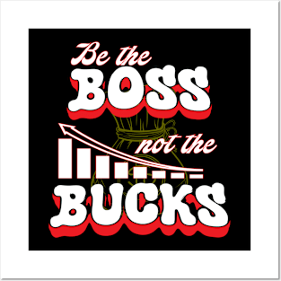 Be Boss Be Cool and Not The Bucks Be Rich Posters and Art